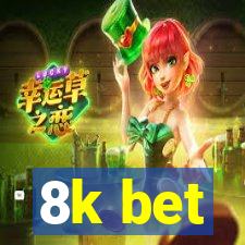 8k bet